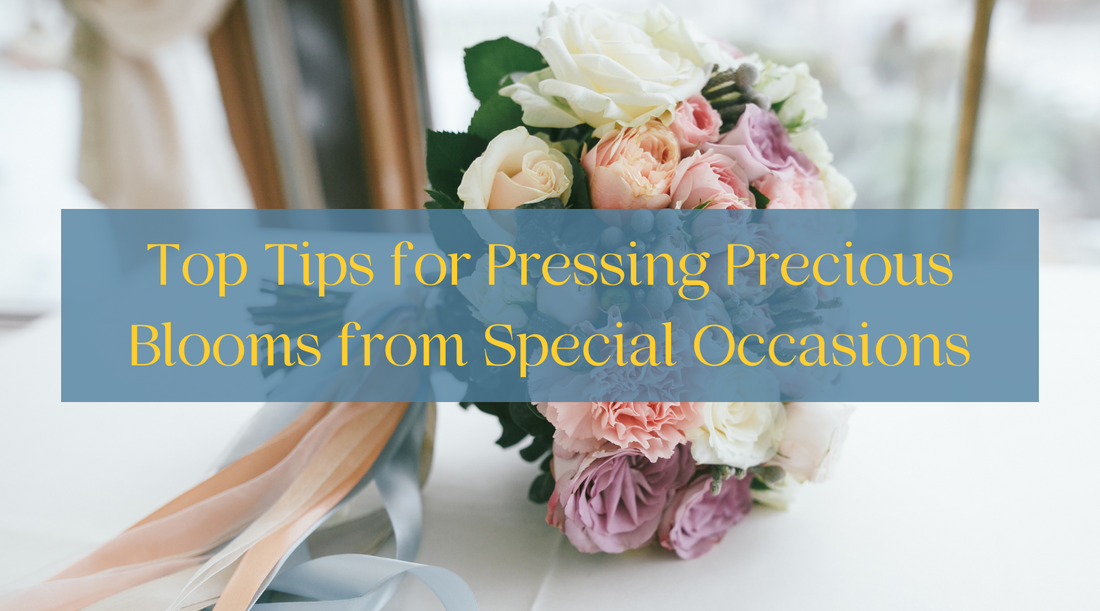 Top Tips for Pressing Precious Blooms from Special Occasions