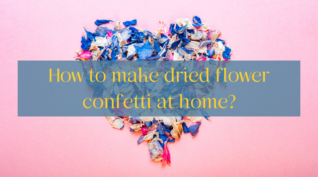 How to make dried flower confetti at home?